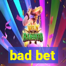 bad bet